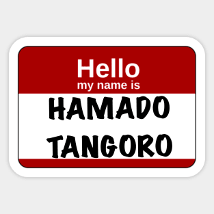 Hello my name is… Hamado Tangoro Sticker